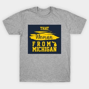 That Woman From Michigan, I Stand With That Woman From Michigan,  Gretchen Whitmer Governor. T-Shirt